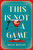 This Is Not a Game (A Novel) by Kelly Mullen, 9780593854471