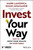 Invest Your Way (How to Grow Your Wealth on Your Terms) by Mark LaMonica, Shani Jayamanne, 9781394352234