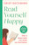 Read Yourself Happy (How to Use Books to Ease Your Anxiety) by Daisy Buchanan, 9780241768105