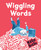 Wiggling Words: Loving Language with Dyslexia by Kate Rolfe, Kate Rolfe, 9781536244557