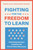 Fighting for the Freedom to Learn (Examining America's Centuries-Old School Choice Movement) by Neal P. McCluskey, James V. Shuls, 9781964524818