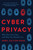 Cyber Privacy (Who Has Your Data and Why You Should Care) by April Falcon Doss, 9781948836920