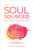 The Soul-Sourced Entrepreneur (An Unconventional Success Plan for the Highly Creative, Secretly Sensitive, and Wildly Ambitious) by Christine Kane, 9781950665440