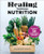 Healing through Nutrition (The Essential Guide to 50 Plant-Based Nutritional Sources) by Eliza Savage MS, RD, CDN, 9781641528139