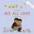 We All Love by Julie Flett, 9781778403279