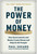 The Power of Money (How Governments and Banks Create Money and Help Us All Prosper) by Paul Sheard, 9781637743157