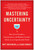 Mastering Uncertainty (How Great Founders, Entrepreneurs, and Business Leaders Thrive in an Unpredictable World) by Matt Watkinson, Csaba Konkoly, 9781637743621