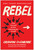 Rebel (Find Yourself by Not Following the Crowd) by Graham Cochrane, Jon Gordon, 9781637745656