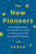 The New Pioneers (How Entrepreneurs Are Defying the System to Rebuild the Cities and Towns of America) by J.P. Faber, 9781944648305