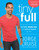Tiny and Full (Eat More, Weigh Less, and Turn Off Hunger All Day) by Jorge Cruise, 9781944648503
