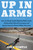 Up in Arms (How the Bundy Family Hijacked Public Lands, Outfoxed the Federal Government, and Ignited America's Patriot Militia Movement) by John Temple, 9781946885951