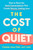 The Cost of Quiet (How to Have the Hard Conversations That Create Secure, Lasting Love) by Colette Jane Fehr LMFT, LMHC, 9780593852743