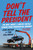 Don't Tell the President (The Best, Worst, and Mostly Untold Stories from Presidential Advance) by Jean Becker, Tom Collamore, 9780063446779