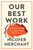 Our Best Work (Break Free from the 24 Invisible Norms That Limit Us) by Nilofer Merchant, 9780063465732