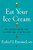 Eat Your Ice Cream (Six Simple Rules for a Long and Healthy Life) by Ezekiel J. Emanuel, 9781324117537