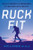 Ruck Fit (Build Strength and Endurance by Walking with Weight) by Kayla Girgen, 9781324111528