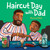 Haircut Day with Dad by Monica Mikai, 9798217027545