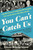You Can't Catch Us (Lady Bird Johnson's Trailblazing 1964 Campaign Train and the Women Who Rode with Her) by Shannon McKenna Schmidt, 9781464244384