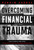 Overcoming Financial Trauma (How to Break Free from Guilt, Build Wealth, and Redefine Success) by Rahkim Sabree, 9781394341245