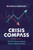 Crisis Compass (How to Communicate When It Matters Most) by Michele Ehrhart, 9798891881624