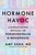 Hormone Havoc (A Science-Backed Protocol for Perimenopause and Menopause: Sleep Better. Think Better. Feel Better.) by Amy Shah, MD, 9780063420854