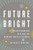 Future Bright (A Transforming Vision of Human Intelligence) by Michael E. Martinez, 9780199781843