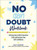 The No (Self) Doubt Workbook (125 Exercises to Ditch Your Inner Critic and Increase Your Self-Confidence) by Molly Burford, 9781507225264