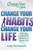Chicken Soup for the Soul: Change Your Habits, Change Your Life (101 Big and Small Ideas for a Better You) by Amy Newmark, 9781611591286