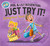 Just Try It! Someplace New! by Phil Rosenthal, Lily Rosenthal, Luke Flowers, 9781665942652