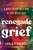 Renegade Grief (A Guide to the Wild Ride of Life after Loss) by Carla Fernandez, 9781668001820