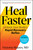Heal Faster (Unlock Your Body's Rapid Recovery Reflex) by Victoria Maizes, 9781668046029