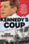 Kennedy's Coup (A White House Plot, a Saigon Murder, and America's Descent into Vietnam) by Jack Cheevers, 9781668082409