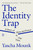 The Identity Trap (A Story of Ideas and Power in Our Time) - 9780593493205 by Yascha Mounk, 9780593493205