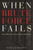 When Brute Force Fails (How to Have Less Crime and Less Punishment) by Mark A. R. Kleiman, 9780691148649 When Brute Force Fails (How to Have Less Crime and Less Punishment) by Mark A. R. Kleiman, 9780691148649