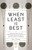When Least Is Best (How Mathematicians Discovered Many Clever Ways to Make Things as Small (or as Large) as Possible) by Paul J. Nahin, 9780691218762