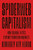 Spiderweb Capitalism (How Global Elites Exploit Frontier Markets) by Kimberly Kay Hoang, 9780691231259