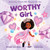 Worthy Girl (Believing in God's BIG Purpose for You) by Marshawn Evans Daniels, 9780310173809 Worthy Girl (Believing in God's BIG Purpose for You) by Marshawn Evans Daniels, 9780310173809