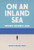 On An Inland Sea (Writing the Great Lakes) by Michael Welch, 9781540270160