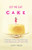 Let Me Eat Cake (A Celebration of Flour, Sugar, Butter, Eggs, Vanilla, Baking Powder, and a Pinch of Salt) by Leslie F. Miller, 9781416588740