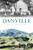 Danville (Heart of the San Ramon Valley) by Beverly Lane, 9781467156783