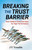 Breaking the Trust Barrier (How Leaders Close the Gaps for High Performance) by JV Venable, 9781626566101