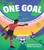 One Goal (How Soccer Can Help Save the Planet) by Heather Camlot, Drew Shannon, 9781779460097