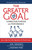 The Greater Goal (Connecting Purpose and Performance) by Ken Jennings, Heather Hyde, 9781609942885 The Greater Goal (Connecting Purpose and Performance) by Ken Jennings, Heather Hyde, 9781609942885