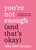 You're Not Enough (And That's Okay) (Escaping the Toxic Culture of Self-Love) by Allie Beth Stuckey, 9780593852798