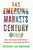 The Emerging Markets Century (How a New Breed of World-Class Companies Is Overtaking the World) by Antoine van Agtmael, 9780743294621