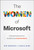 The Women of Microsoft (Empowering Stories from the Minds that Coded the World) by Miri Rodriguez, Izabela Duiwe, 9781394342808