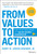From Values to Action (The Four Principles of Values-Based Leadership) by Harry M. Jansen Kraemer, Jr., 9781394328093