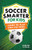 Soccer Smarter for Kids (Learn to Play Like the Pros) by Andrew Latham, 9798897170180