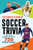 The Complete Book of Soccer Trivia (Test Your Knowledge with 750 Questions) by Andrew Leigh, 9798897170395