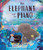 The Elephant and the Piano by Colette Hiller, Nabila Adani, 9781464266799